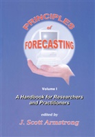 Jon Scott Armstrong, J. S. Armstrong, J.S. Armstrong, S Armstrong, J S Armstrong - Principles of Forecasting : A Handbook for Researchers and
