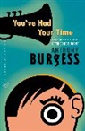 Anthony Burgess, Burgess Anthony - You've Had Your Time