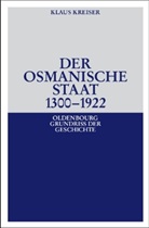 Klaus Kreiser - Der Osmanische Staat 1300-1922