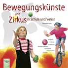 Alexander Butte, Alexander Butte, Kerstin Tieste - Bewegungskünste und Zirkus in Schule und Verein