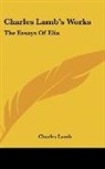 Charles Lamb - Charles Lamb's Works: The Essays of Elia