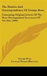George Rose, Leveson Vernon Harcourt - The Diaries and Correspondence of George