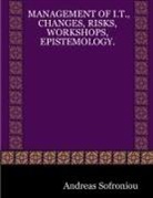 Andreas Sofroniou - Management of I.T., Changes, Risks, Workshops, Epistemology