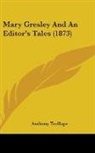 Anthony Trollope - Mary Gresley and an Editor's Tales (1873
