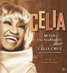 Celia Cruz, Ana Christina Reymundo, Ana Cristina Reymundo, Cristina Saralegui - Celia (Hörbuch)