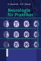 H C Diener, Hans-Christoph Diener, Limmroth, Volker Limmroth - Neurologie für Praktiker