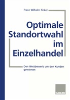 Franz W. Fickel, Franz Wilhelm Fickel - Optimale Standortwahl im Einzelhandel
