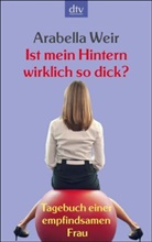 Arabella Weir - Ist mein Hintern wirklich so dick?