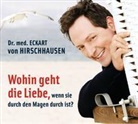 Dr. med. Eckart von Hirschhausen, Dr. med. Eckart von Hirschhausen - Wohin geht die Liebe, wenn sie durch den Magen durch ist?, 1 Audio-CD (Hörbuch)