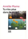 Amélie Plume, Amelie Plume, Amélie Plume, Plume Amelie - Tu n'es plus dans le coup !