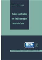 R Faires, R A Faires, R. A. Faires, B H Parks, B. H. Parks - Arbeitsmethoden im Radioisotopen-Laboratorium