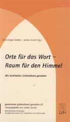 Arnold, Hans-Jürge Kutzner, Hans-Jürgen Kutzner - Orte für das Wort - Raum für den Himmel