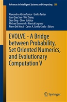 Carlos A. Coello Coello, Pierre Del Moral, Qian Ding, Michael Emmerich, Pierrick Legrand, Oliver Schütze... - EVOLVE - A Bridge between Probability, Set Oriented Numerics, and Evolutionary Computation V