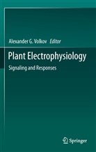 Alexande G Volkov, Alexander G Volkov, Alexander Volkov, Alexander G. Volkov - Plant Electrophysiology