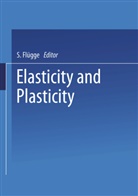 Siegfrie Flügge, Siegfried Flügge - Elasticity and Plasticity / Elastizität und Plastizität