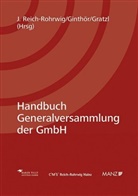 Oliver Ginthör, Martin Gratzl, Johannes Reich-Rohrwig, Oliver Ginthör, Martin Gratzl, Johannes Reich-Rohrwig - Handbuch Generalversammlung der GmbH