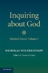 Nicholas Wolterstorff, Nicholas (Yale University Wolterstorff, Wolterstorff Nicholas, Terence Cuneo, Terence (University of Vermont) Cuneo, Cuneo Terence - Inquiring About God