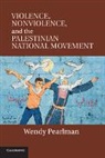Wendy Pearlman, Wendy (Northwestern University Pearlman, Pearlman Wendy - Violence, Nonviolence, and the Palestinian National Movement