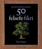 Ben Dupre - Gercekten Bilmeniz Gereken 50 Felsefe Fikri
