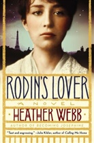 Heather Webb - Rodin's Lover