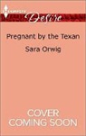 Sara Orwig - Pregnant by the Texan