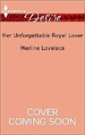 Merline Lovelace - Her Unforgettable Royal Lover