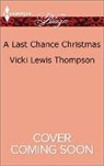 Vicki Lewis Thompson - A Last Chance Christmas