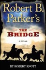 Robert Knott - Robert B. Parker's the Bridge