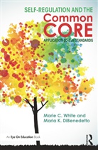 Maria K DiBenedetto, Maria K. DiBenedetto, Marie C White, Marie C. White, Marie C. (Nyack College White, Marie C. Dibenedetto White... - Self-Regulation and the Common Core