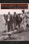 Alicia C. Decker, Alicia Catharine Decker - In Idi Amin's Shadow