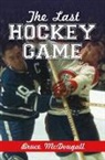 Bruce McDougall - The Last Hockey Game