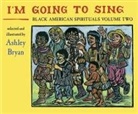 Ashley Bryan - I'm Going to Sing, Black American Spirituals, Volume Two