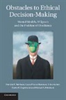 Crina Archer, Archer Crina, Englehardt Elaine E., Laura Pincus Hartman, Hartman Laura Pincus, Pritchard Michael S.... - Obstacles to Ethical Decision-Making