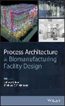 Michael C. Flickinger, J Odum, Jeffery Odum, Jeffery Flickinger Odum, Michael C. Flickinger, Michael C. (University of Minnesota Flickinger... - Process Architecture in Biomanufacturing Facility Design