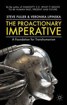 Fuller, S Fuller, S. Fuller, Steve Fuller, Steve Lipinska Fuller, Veronika Lipi?ska... - Proactionary Imperative