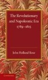 J. Holland Rose - Revolutionary and Napoleonic Era 1789-1815
