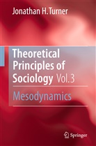 Jonathan H Turner, Jonathan H. Turner - Theoretical Principles of Sociology, Volume 3