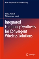 Jad Atallah, Jad G Atallah, Jad G. Atallah, Mohammed Ismail - Integrated Frequency Synthesis for Convergent Wireless Solutions