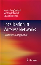 Miodra Potkonjak, Miodrag Potkonjak, Jessica Fen Sanford, Jessica Feng Sanford, Slijepcev, Sasha Slijepcevic - Localization in Wireless Networks
