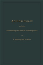 Adolf Lehne, Emili Noelting, Emilie Noelting - Anilinschwarz und seine Anwendung in Färberei und Zeugdruck