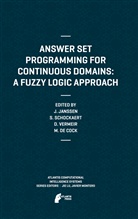 Martine De Cock, Jeroe Janssen, Jeroen Janssen, Steve Schockaert, Steven Schockaert, Dirk Vermeir... - Answer Set Programming for Continuous Domains: A Fuzzy Logic Approach