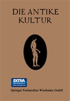 Dr Fran Poland, Dr Franz Poland, Dr. Franz Poland, Franz Poland, Dr Erns Reisinger, Dr Ernst Reisinger... - Die Antike Kultur in ihren Hauptzügen Dargestellt