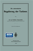 Walther Wilhelm Johannes Bauersfeld - Die automatische Regulierung der Turbinen