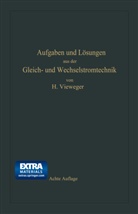 Hugo Vieweger - Aufgaben und Lösungen aus der Gleich- und Wechselstromtechnik
