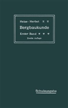 Carl Hellmu Fritzsche, Carl Hellmut Fritzsche, Frit Heise, Fritz Heise, Fried Herbst, Friedrich Herbst - Lehrbuch der Bergbaukunde mit besonderer Berücksichtigung des Steinkohlenbergbaues