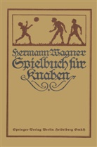Alexander Lion, Hermann Wagner, Alexande Lion, Alexander Lion - Hermann Wagners Illustriertes Spielbuch für Knaben