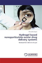 Himanshu Gupta - Hydrogel based nanoparticulate ocular drug delivery systems