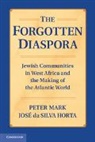 Jos Da Silva Horta, Jose Da Silva Horta, José da Silva Horta, Peter Mark, Peter A. Mark, Peter A. Da Silva Horta Mark... - Forgotten Diaspora
