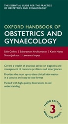 Sabaratnam Arulkumaran, Sally Collins, Sally Arulkumaran Collins, Kevin Hayes, Sabaratnam Arulkumaran, Sabaratnam (Professor of Obstetrics and Gynaecology Arulkumaran... - Oxford Handbook of Obstetrics and Gynaecology