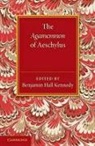 Benjamin Hall Kennedy - Agamemnon of Aeschylus